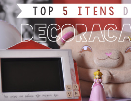 TOP 5 – Itens de decoração favoritos do meu quarto