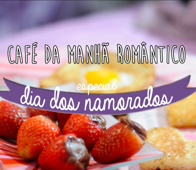 Receitas para o Dia dos Namorados – Café da Manhã Romântico